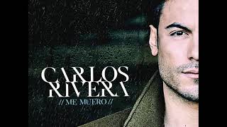 Carlos Rivera Me Muero audio oficial [upl. by Sauer417]