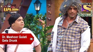 Dr Mashoor Gulati Gets Drunk  The Kapil Sharma Show [upl. by Durrace]