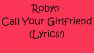 Robyn  Call Your Girlfriend  Lyrics [upl. by Ennalorac]