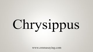 How To Say Chrysippus [upl. by Dallman966]