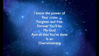 Overwhelmed by Big Daddy Weave lyrics [upl. by Ruggiero47]