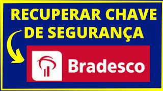 RECUPERAR CHAVE DE SEGURANÇA BRADESCO [upl. by Creath]