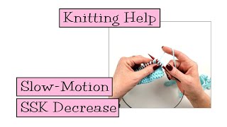 Knitting Help  Slow Motion SSK [upl. by Anigriv]