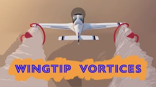 Wingtip Vortices  Pilot Tutorial [upl. by Yednarb]