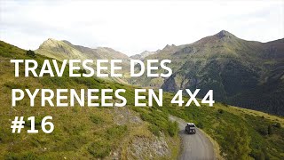 16  Traversée des Pyrénées en 4x4 [upl. by Niloc]