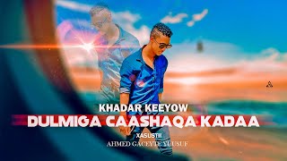 Khadar Keeyow 2021 Dulmiga Caashaqa Ka Daa  Music by mustaf karaama somali Legand [upl. by Notfilc3]