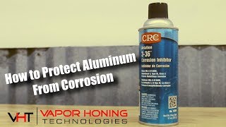 How To Protect Aluminum From Corrosion  Vapor Honing Technologies [upl. by Kumler]