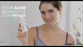 Your Acne Regimen For Clear Results  Vivant Skin Care [upl. by Enelyar]