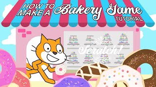 EASY BEGINNER TUTORIAL Make Your Own BAKERY GAME on Scratch [upl. by Nallak]