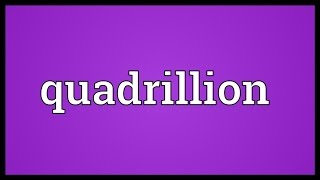 Quadrillion Meaning [upl. by Suivatco]