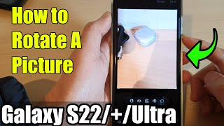 Galaxy S22S22Ultra How to Rotate A Picture [upl. by Tacklind]