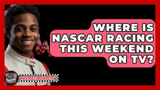 Where Is NASCAR Racing This Weekend On TV  The Racing Xpert [upl. by Orofselet]