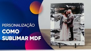 COMO ESTAMPAR PLACA DE MDF COM SUBLIMAÇÃO [upl. by Mahla]