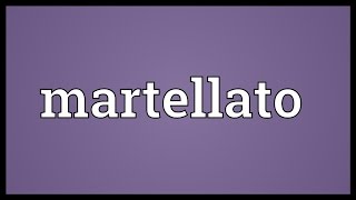 Martellato Meaning [upl. by Shaya904]