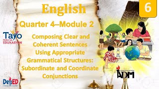 English 6 Quarter 4 Module 2  Composing Clear and Coherent Sentences Using Appropriate Gramm [upl. by Elie]