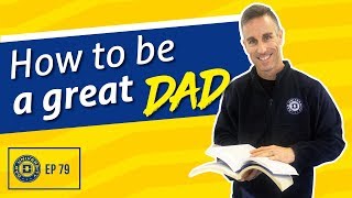 How to Be a Great Dad  The Fatherhood Formula  Dad University [upl. by Tabb]