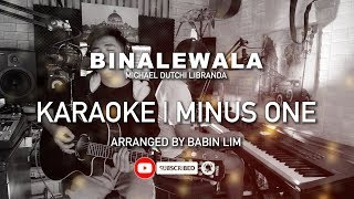 BINALEWALA KARAOKE ORIGINAL  MICHAEL DUTCHI LIBRANDA  Babin Lim [upl. by Cassidy]