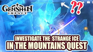 How to INVESTIGATE THE STRANGE ICE  In the Mountains FULL QUEST GUIDE 【 Genshin Impact 】 [upl. by Aremahs]