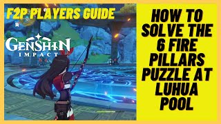 Genshin Impact  How to solve the 6 fire pyro pillars puzzle at Luhua Pool unlocking new domain [upl. by Fisuoy]