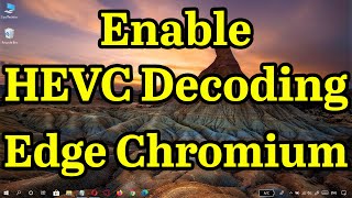 How to Enable HEVC Decoding H265 in Microsoft Edge Chromium [upl. by Jonna]