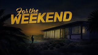 For The Weekend  Trailer [upl. by Arrac]