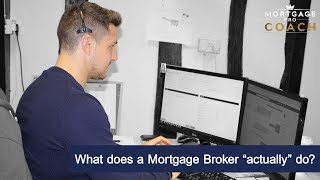 What does a Mortgage Broker “actually” do [upl. by Keavy340]