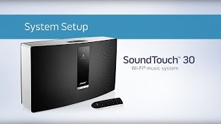 Bose SoundTouch 30  System Setup [upl. by Faulkner]