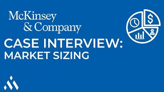 McKinsey Case Interview Market Sizing Walkthrough [upl. by Demetris]