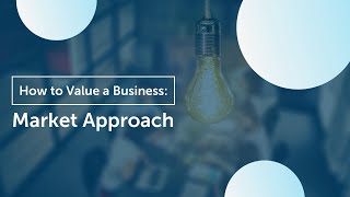 How to Value Your Business  Market Approach [upl. by Francisca287]