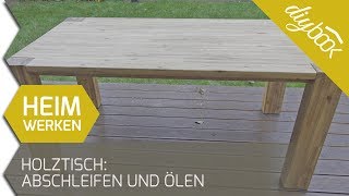 Holztisch Abschleifen und ölen [upl. by Myke]