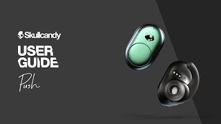 Push True Wireless Earbuds  User Guide  Skullcandy [upl. by Anelad]