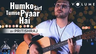 Humko Sirf Tumse Pyaar Hai By Pritishraj  Kumar Sanu Alka Yagnik  Cover Song [upl. by Laurella644]