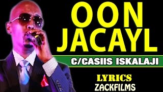 CABDICASIIS ISKALAAJI┇OON JACAYL ᴴᴰ┇LYRICS [upl. by Ociredef]