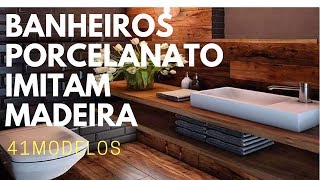 41 Ideias Banheiros com Porcelanato que Imitam Madeira [upl. by Hulbig]