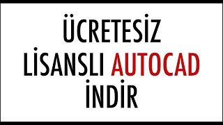 Ücretsiz AutoCAD nasıl indirilir LİSANSLI [upl. by Rozanne937]