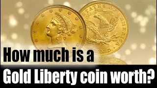 How much is a Gold Liberty Coin worth [upl. by Gallagher]