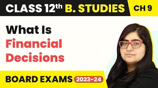 What Is Financial Decisions  Financial Management  Class 12 Business Studies Chapter 9 [upl. by Tews]