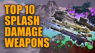 Borderlands 3  Top 10 Legendary Splash Damage Weapons  Best Explosive Guns [upl. by Wulf]