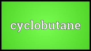 Cyclobutane Meaning [upl. by Buck459]