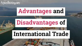 Advantages and Disadvantages of International Trade [upl. by Ottinger824]