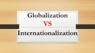 Difference between Globalization and Internationalization [upl. by Enrobyalc71]