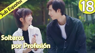 【Sub Español】 Solteros por profesión Ep18  Professional Single  我凭本事单身 [upl. by Afatsum]