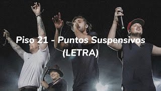 Piso 21  Puntos Suspensivos LETRA [upl. by Adnoval807]