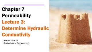 Chapter 7 Permeability  Lecture 3 Determine Hydraulic Conductivity [upl. by Auqinaj260]