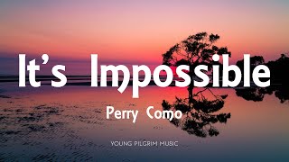 Perry Como  Its Impossible Lyrics [upl. by Ylurt]