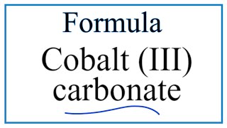 How to Write the Formula for Cobalt III carbonate [upl. by Dreher4]