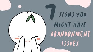 7 Signs You Have Abandonment Issues [upl. by Northey]