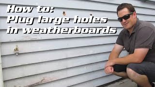 How to plug large holes in Weatherboard SidingCladding [upl. by Einnek]