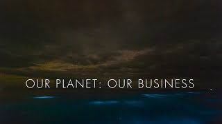 Our Planet Our Business [upl. by Judas751]