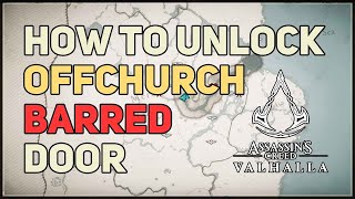 How to Unlock Offchurch Barred Door Assassins Creed Valhalla [upl. by Arabelle351]